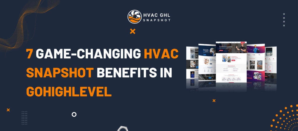 Learn 7 key benefits of using GoHighLevel HVAC snapshots to streamline operations and scale your agency.