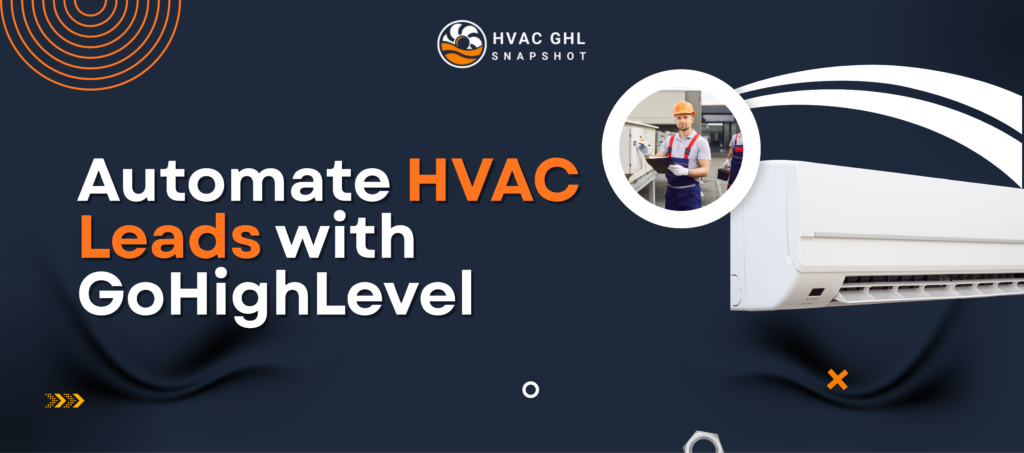 See how HVAC businesses automate lead nurturing and conversions using GoHighLevel Snapshot